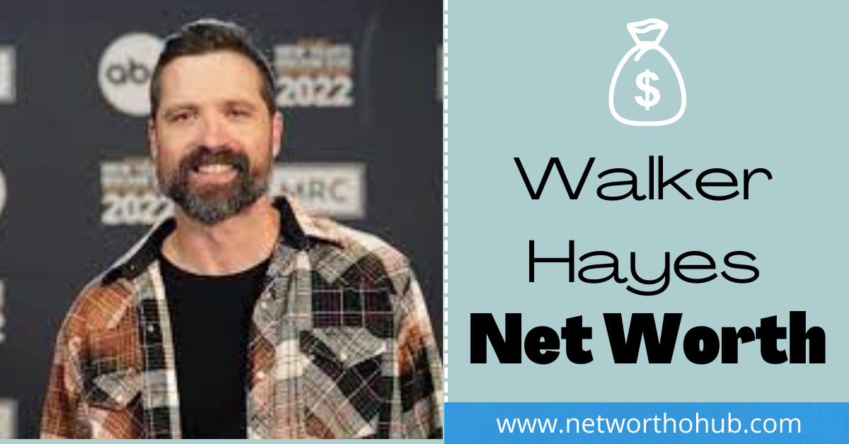 Walker Hayes Net Worth