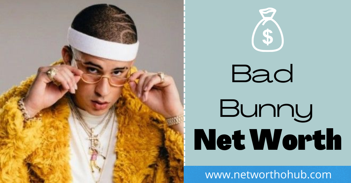 Bad Bunny net worth