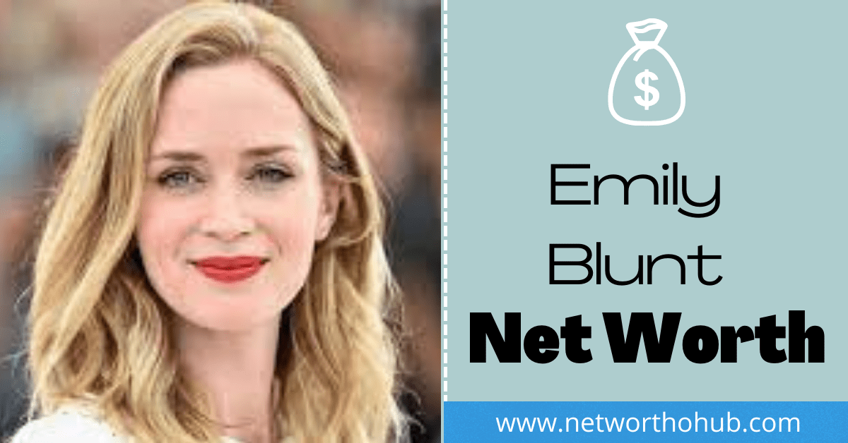 Emily Blunt net worth