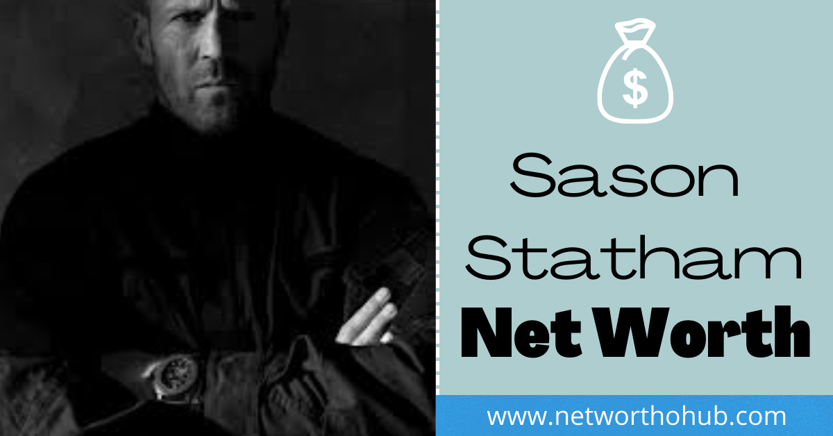 Sason Statham Net worth