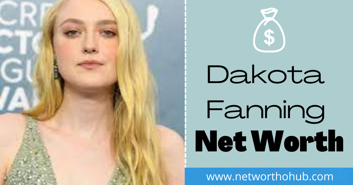 Dakota Fanning net worth