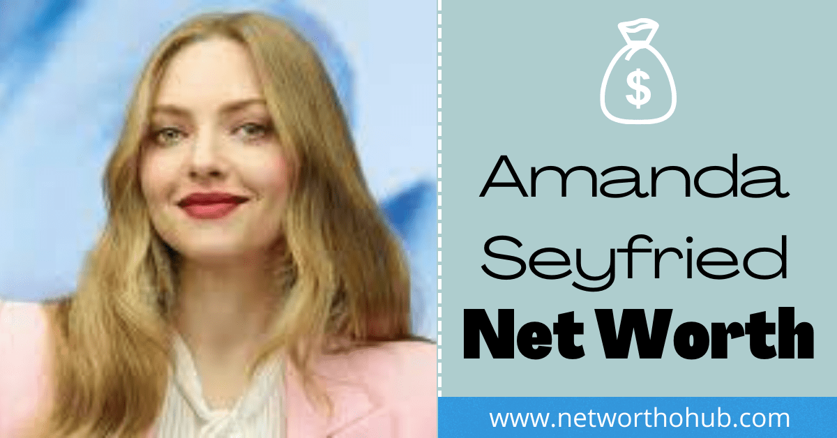 Amanda Seyfried Net worth