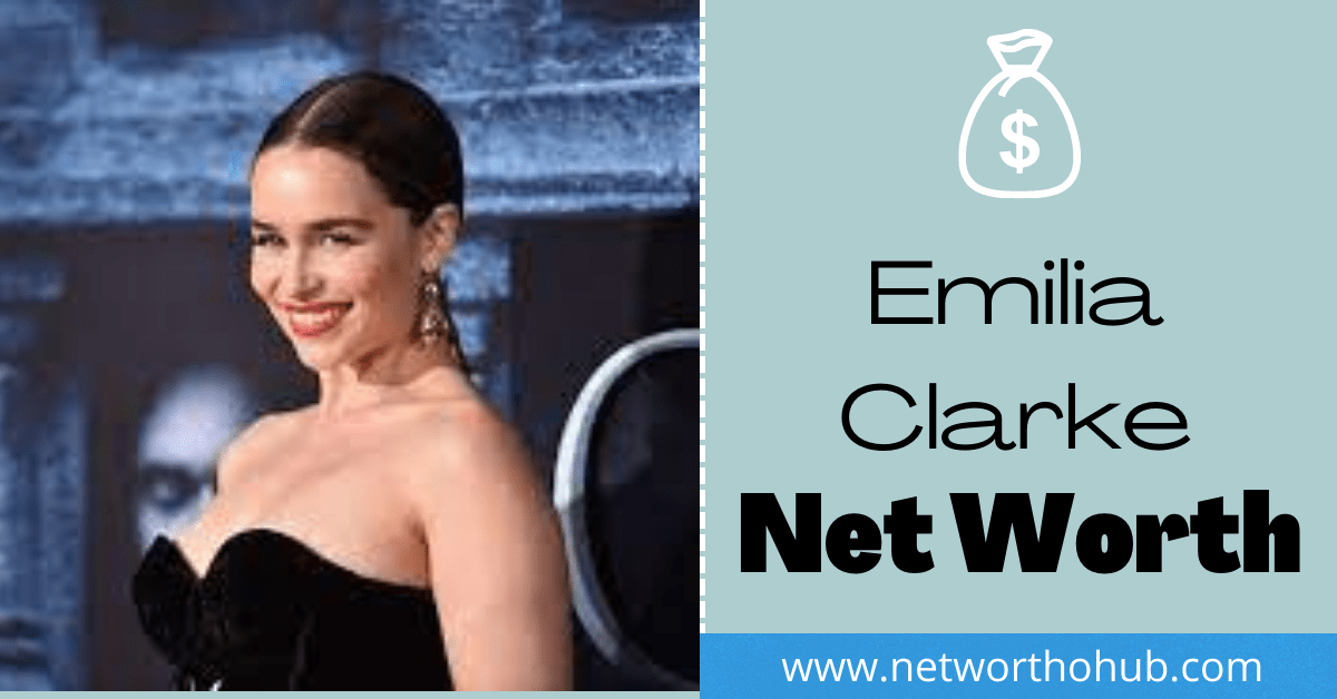 Emilia Clarke net worth