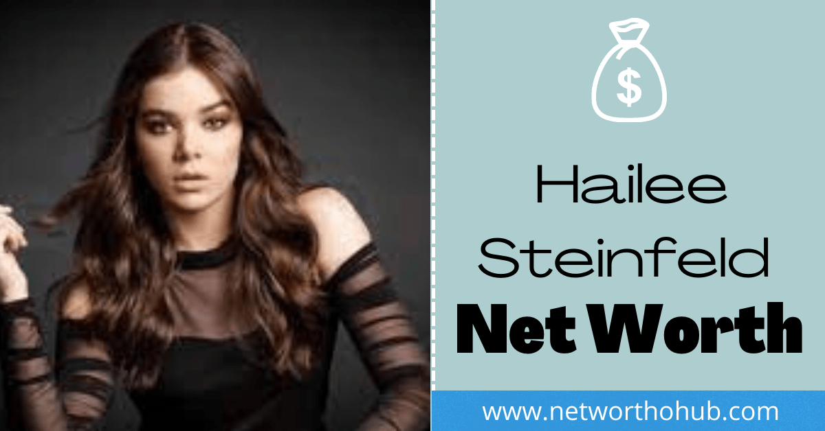 Hailee Steinfeld Net Worth