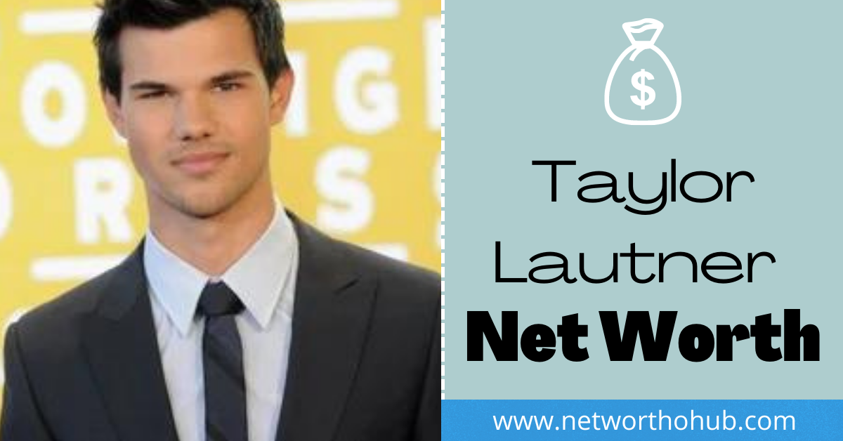 Taylor Lautner Net Worth