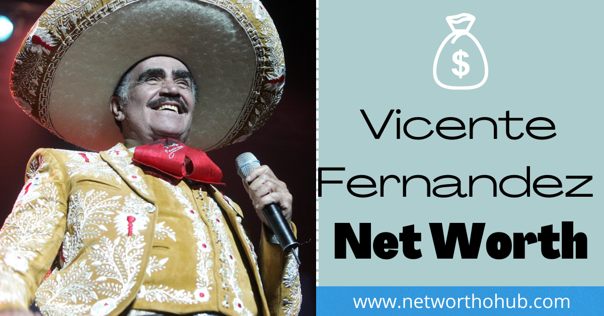 Vicente Fernandez Net Worth