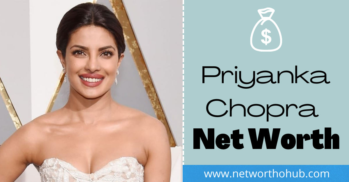 Priyanka Chopra Net Worth