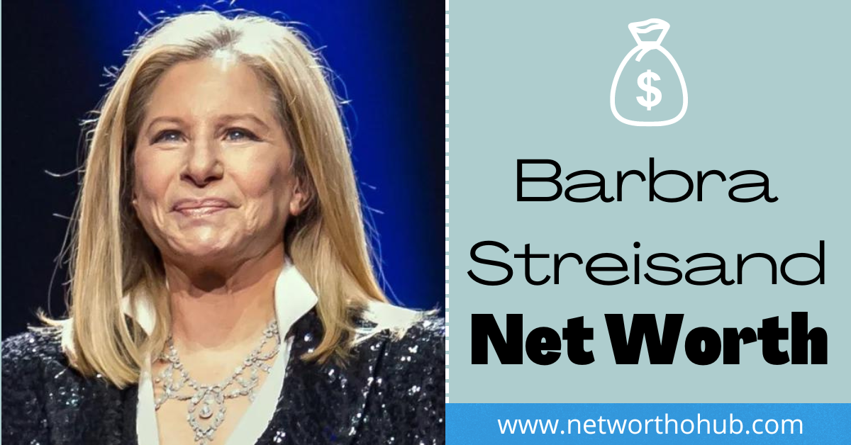 Barbra Streisand Net Worth