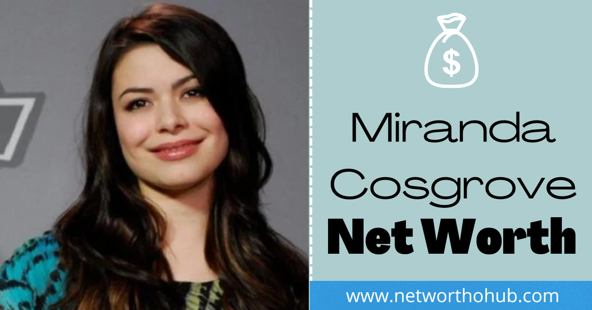 Miranda Cosgrove Net Worth