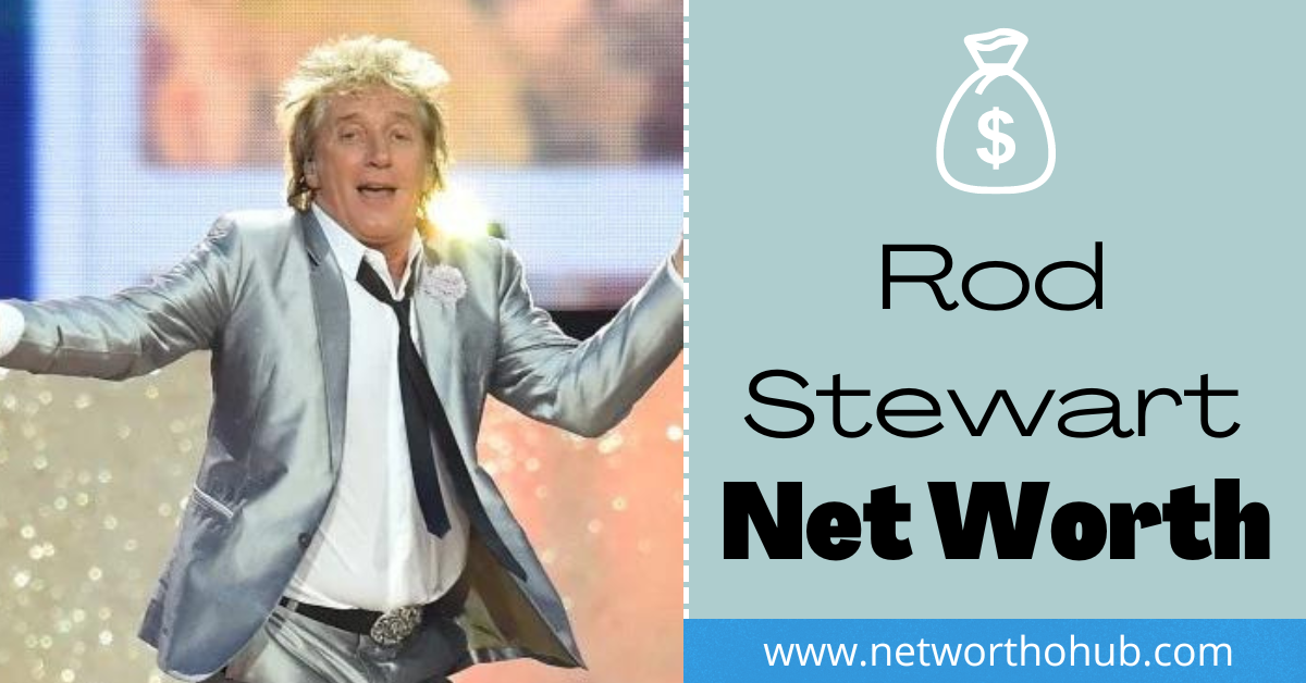 Rod Stewart Net Worth
