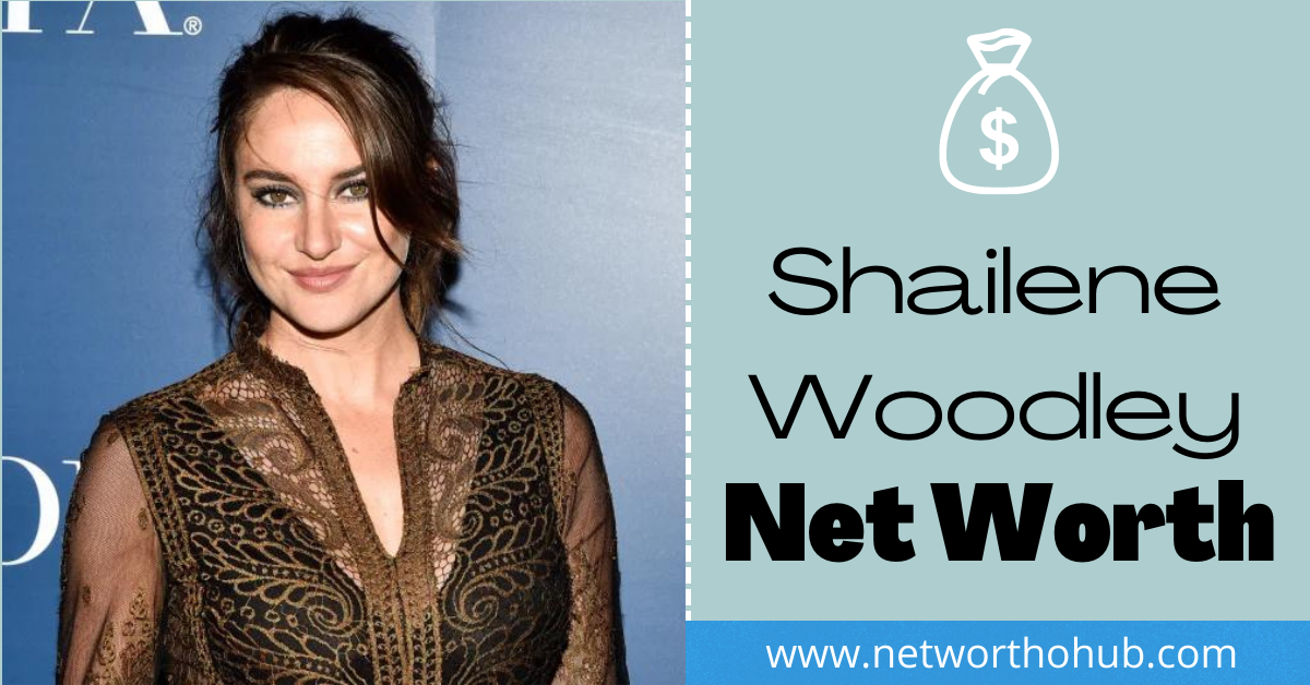Shailene Woodley Net Worth