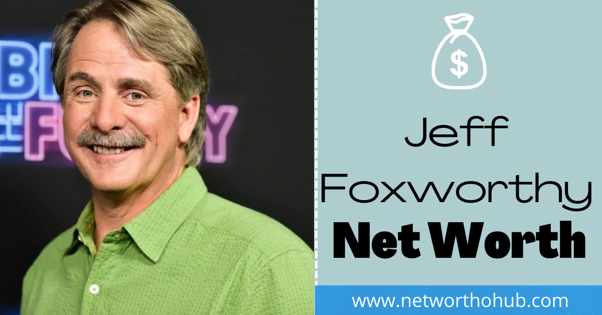 Jeff Foxworthy Net Worth
