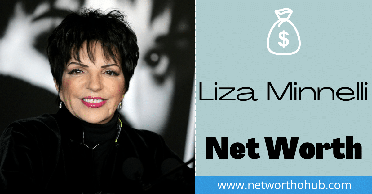 Liza Minnelli Net Worth