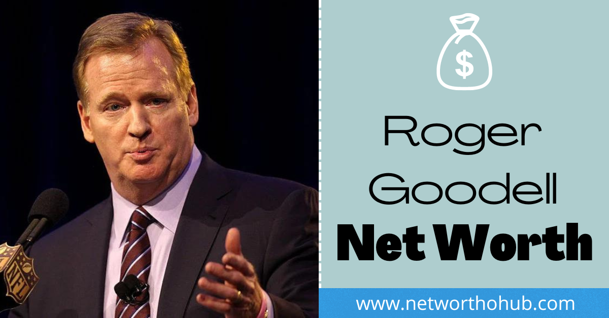 Roger Goodell Net Worth